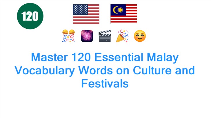 Master 120 Essential Malay Vocabulary Words on Culture and Festivals